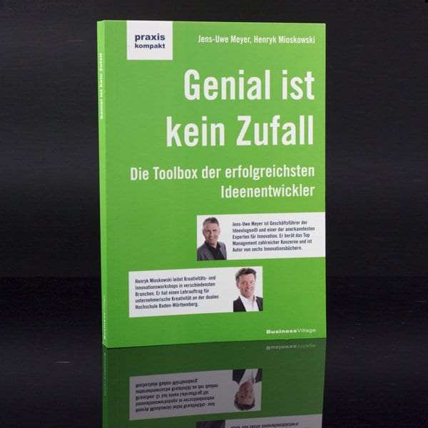 Das Buch für die Ideenentwicklung: Genial ist kein Zufall - Die Toolbox der erfolgreichsten Ideenentwickler